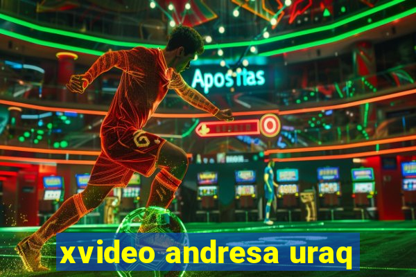 xvideo andresa uraq